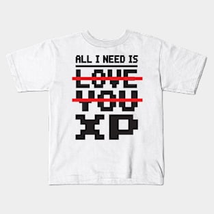 Gamer: All I need is XP Kids T-Shirt